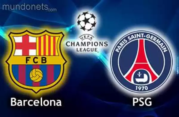 [Hot]Champions League!! Barcelona V PSG today 08:45PM (Drop Your Predictions Here!!)